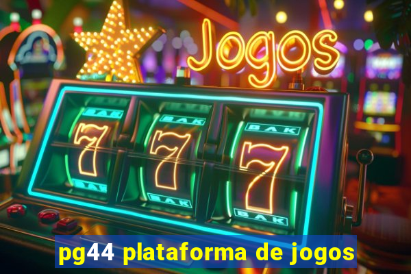 pg44 plataforma de jogos